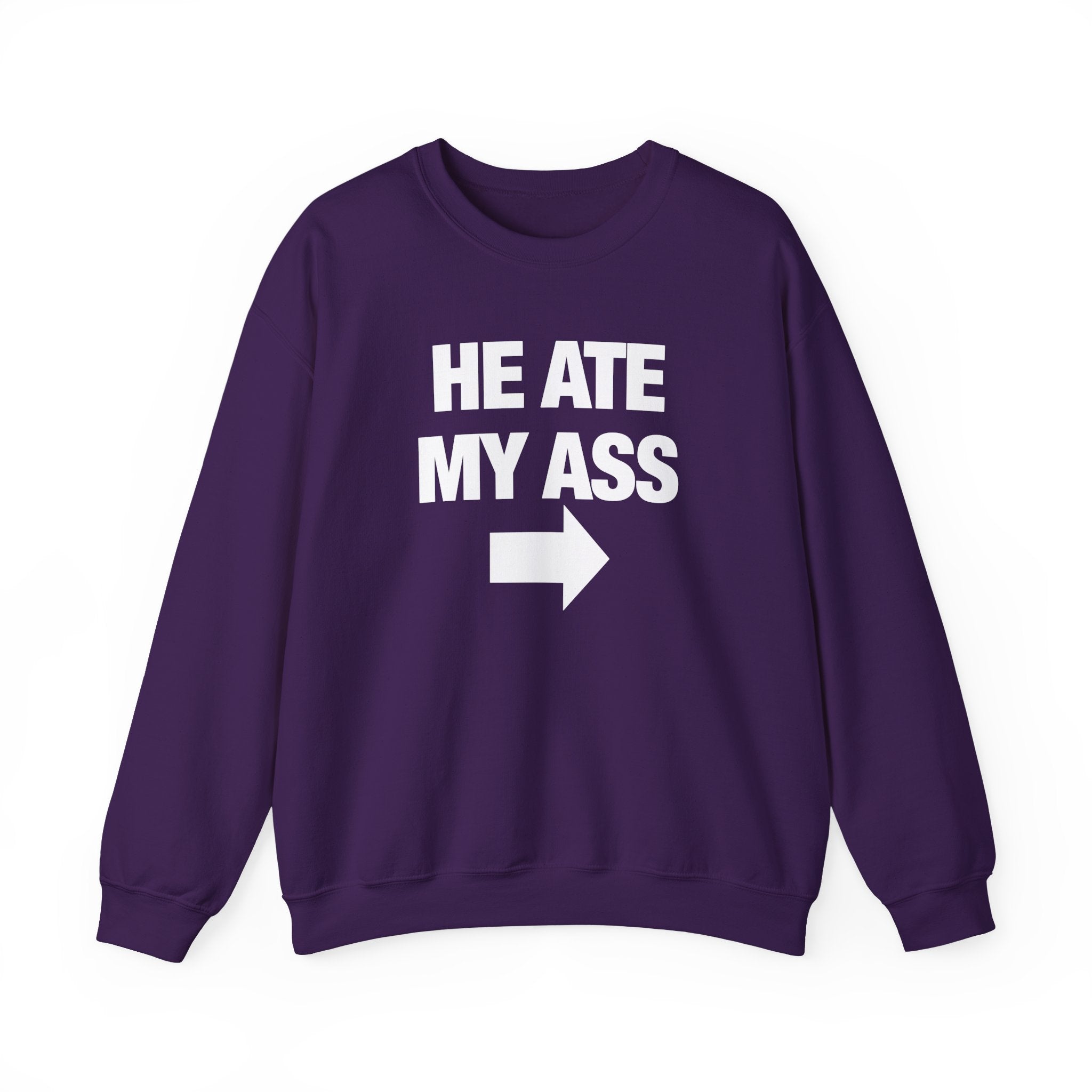 He Ate My Ass Sweatshirt