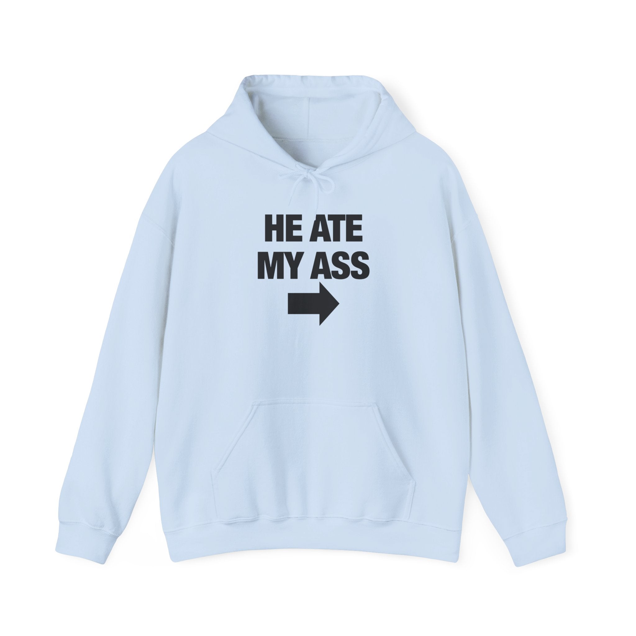 He Ate My Ass Hoodie
