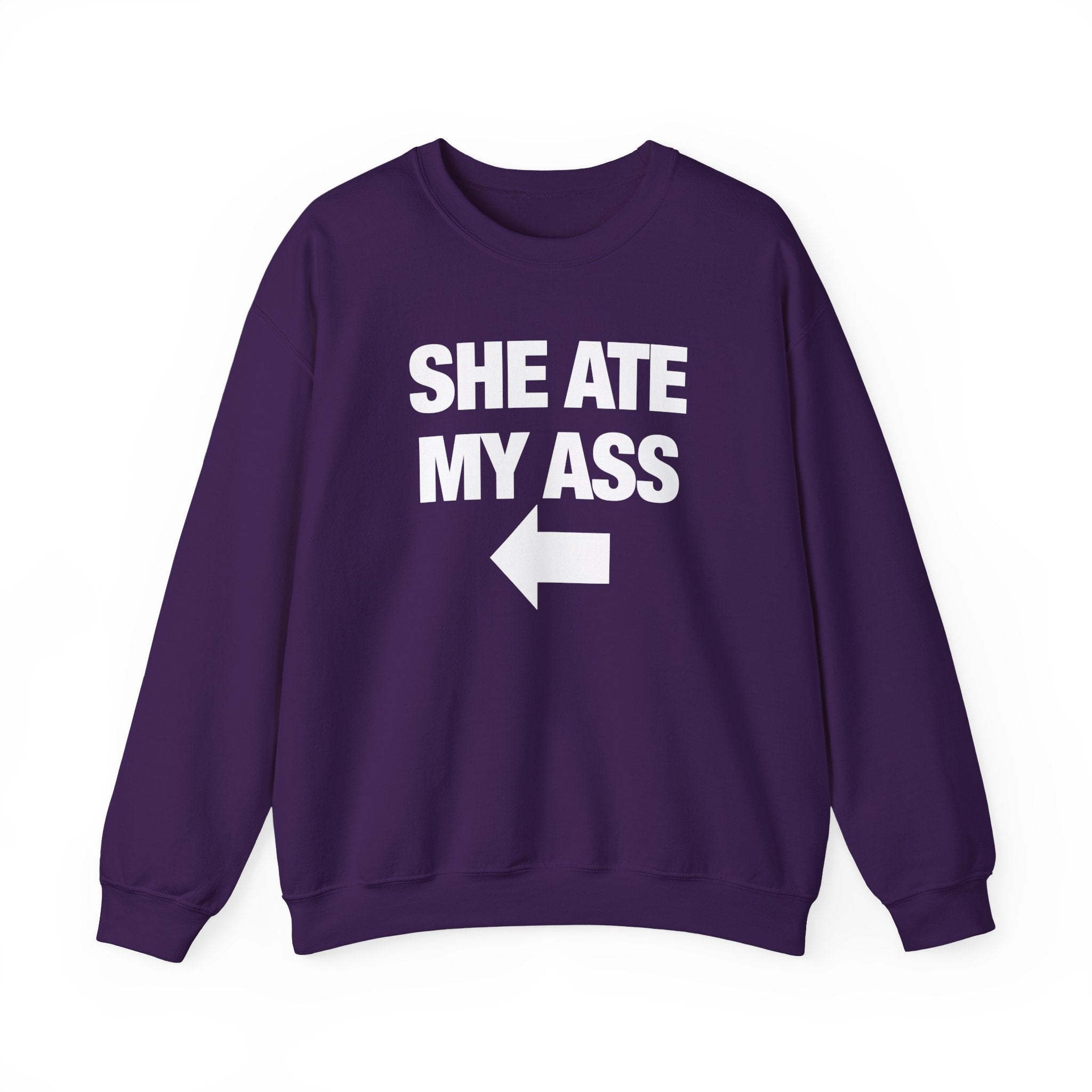 She Ate My Ass Sweatshirt