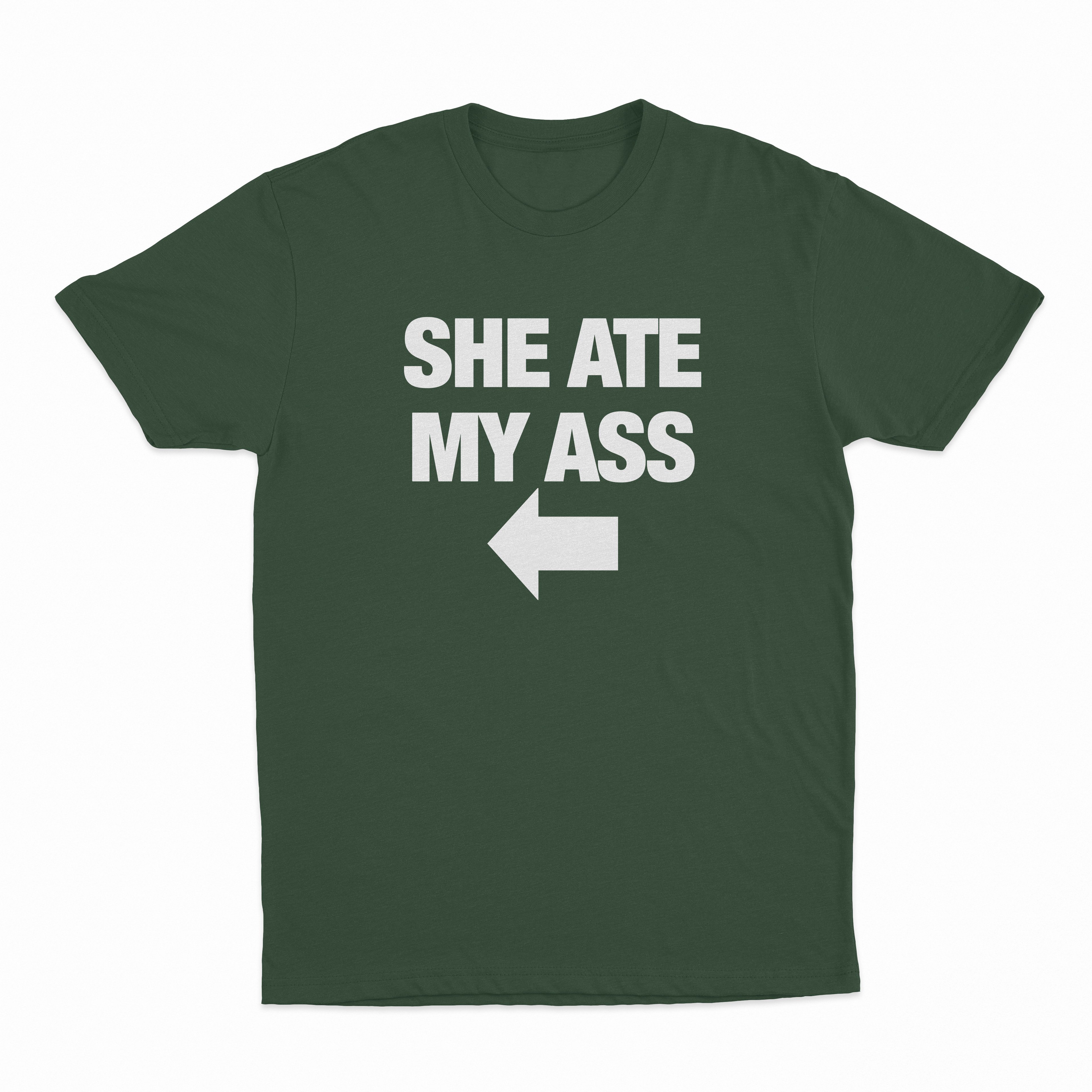 She Ate My Ass T-Shirt